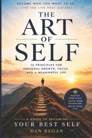 The Art of Self: 12 Principles for Personal Growth, Focus, and a Meaningful Life B0HKDPR1J2 Book Cover