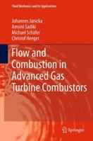 Flow and Combustion in Advanced Gas Turbine Combustors: 102 (Fluid Mechanics and Its Applications) 9400753195 Book Cover