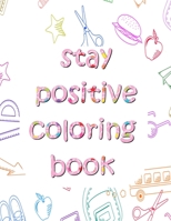 positive Coloring Book: lovely pack of mindfulness colouring for children at home during school closures to allow your child a calm and relaxing activity B089CWR8C5 Book Cover