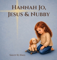 Hannah Jo, Jesus & Nubby B0GWH2GVHK Book Cover