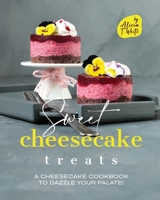 Sweet Cheesecake Treats: A Cheesecake Cookbook to Dazzle Your Palate! B0BMZP8Z17 Book Cover