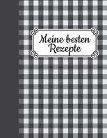 Meine besten Rezepte: Blanko Kochbuch für deine Lieblingsgerichte | Zum Selberschreiben mit praktischer Vorlage (German Edition) 1691985902 Book Cover