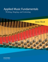 Applied Music Fundamentals: Writing, Singing, and Listening 0199846774 Book Cover