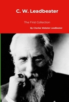 C. W. Leadbeater: The First Collection 1916923992 Book Cover
