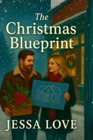 The Christmas Blueprint: A Heartwarming Small Town Holiday Romance About Building Love, Home, and Forever B0G1YSG733 Book Cover
