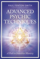 Advanced Psychic Techniques: A Path to Intuitive Mastery 0738782106 Book Cover