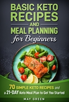 Basic Keto Recipes and Meal Planning For Beginners: Keto Cookbook with Easy Recipes for Beginners 2019, Ketogenic Meal Prep, Keto Recipes on a Budget 1691357723 Book Cover