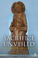 Sacrifice Unveiled: The True Meaning of Christian Sacrifice 0567034216 Book Cover