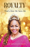 Royalty: That's How He Sees Me 0692931767 Book Cover