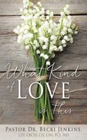 What Kind of Love Is This? 1498490778 Book Cover