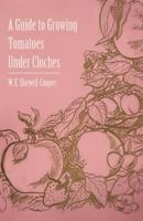 A Guide to Growing Tomatoes Under Cloches 1446537870 Book Cover