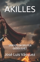 AKILLES: SÅNGEN OM BRUTEN ODÖDLIGHET (Swedish Edition) B0FQK12GN8 Book Cover