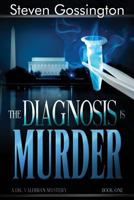 The Diagnosis is Murder (A Dr. Valorian Mystery, #1) 1540586685 Book Cover