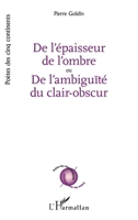De l’épaisseur de l’ombre ou De l’ambiguïté du clair-obscur (Poètes Des Cinq Continents) (French Edition) 2336478560 Book Cover