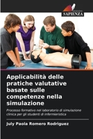 Applicabilità delle pratiche valutative basate sulle competenze nella simulazione: Processo formativo nel laboratorio di simulazione clinica per gli studenti di infermieristica (Italian Edition) B0CL5QX8LC Book Cover
