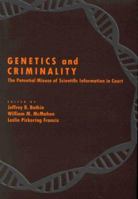 Genetics and Criminality: The Potential Misuse of Scientific Information in Court (Law and Public Policy: Psychology and the Social Sciences) 1557985804 Book Cover