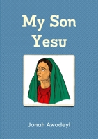 My Son Yesu 1291166467 Book Cover
