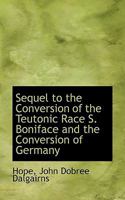 Sequel to the Conversion of the Teutonic Race 0526782153 Book Cover