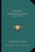 Element Psychologicky: Studie (1895) 1168030587 Book Cover
