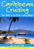 Caribbean Cruising: Your Guide to the Perfect Sailing Holiday 1574091727 Book Cover