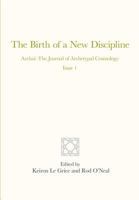 The Birth of a New Discipline: Archai: The Journal of Archetypal Cosmology, Issue 1 1463542267 Book Cover