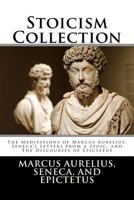 Stoicism Collection: The Meditations of Marcus Aurelius, Seneca's Letters from a Stoic, and the Discourses of Epictetus 1985094231 Book Cover