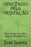 VENCENDO PELA MEDITAÇÃO: Como se ajudar a ser o quem você quer. (Portuguese Edition) B085KS1NCG Book Cover