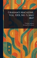 Graham's Magazine, Vol. XXX, No. 5, May 1847 1023501198 Book Cover