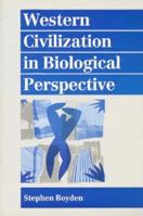 Western Civilization in Biological Perspective: Patterns in Biohistory 0198576722 Book Cover