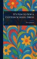It's Fun to Sew a Cotton School Dress 1023486695 Book Cover