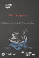 Tiertherapeut.eu: Einführung in die Praxis der Tiertherapie Band 1 3384207580 Book Cover