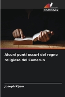 Alcuni punti oscuri del regno religioso del Camerun (Italian Edition) 6202334037 Book Cover