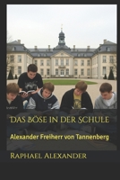 Das Böse in der Schule: Alexander Freiherr von Tannenberg (Alexander von Tannenberg) (German Edition) B0FBL935KT Book Cover