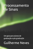 Processamento de Sinais: Um guia para alunos de graduação e pós graduação (SEGURANÇA DA INFORMAÇÃO SEM COMPLICAÇÃO) (Portuguese Edition) B0DXD4YHYZ Book Cover