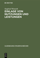 Einlage Von Nutzungen Und Leistungen: Inbesondere Vorteilszuwendungen Zwischen Schwestergesellschaften Bei Nationalen Und Internationalen Sachverhalten (Oldenbourgs Steuerfachbücher) 3486297910 Book Cover