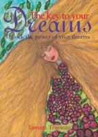 The Key to Your Dreams: Unlock the Power of Your Dreams 1847730590 Book Cover