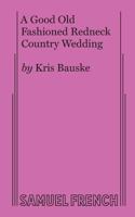 A Good Old Fashioned Redneck Country Wedding 0573705992 Book Cover