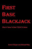 First Base Blackjack: : What It Takes to Beat Today's Game 144954150X Book Cover