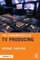 The Fundamentals of TV Producing 1041012845 Book Cover