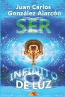SER INFINITO DE LUZ B093KQ29M5 Book Cover