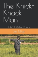 The Knick-Knack Man: Ghost Adventures B0BZFRQYHW Book Cover