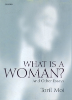 What Is a Woman?: And Other Essays 0198186754 Book Cover