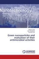 Green nanoparticles and evaluation of their antimicrobial activities 3659616087 Book Cover