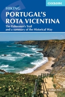 Hiking Portugal's Rota Vicentina: The Fishermen's Trail and a summary of the Historical Way 1786313413 Book Cover