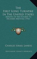 The First Long Turnpike In The United States: Minutes Of The October To December Meetings 1167192079 Book Cover