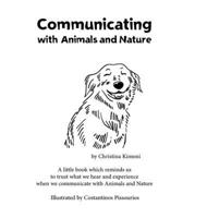 Communicating with Animals and Nature: A little book which reminds us to trust what we hear and experience when we communicate with Animals and Nature 1326731289 Book Cover