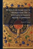 Petite Coutume De Ce Monastère De La Visitation Sainte Marie D'annessy 1178997006 Book Cover