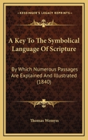 A Key to the Symbolical Language of Scripture 1147130728 Book Cover