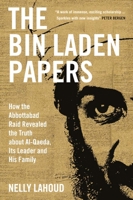 The Bin Laden Papers: How the Abbottabad Raid Revealed the Truth about al-Qaeda, Its Leader and His Family 0300270429 Book Cover