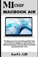 M1 CHIP MACBOOK AIR: The Complete Beginners And Seniors Guide To Effectively Master And Use The New M1 Chip MacBook Air With MacOS Tips And Tricks B09CGKTK41 Book Cover